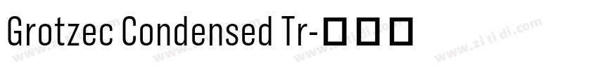 Grotzec Condensed Tr字体转换 Grotzec Condensed Tr字体转换